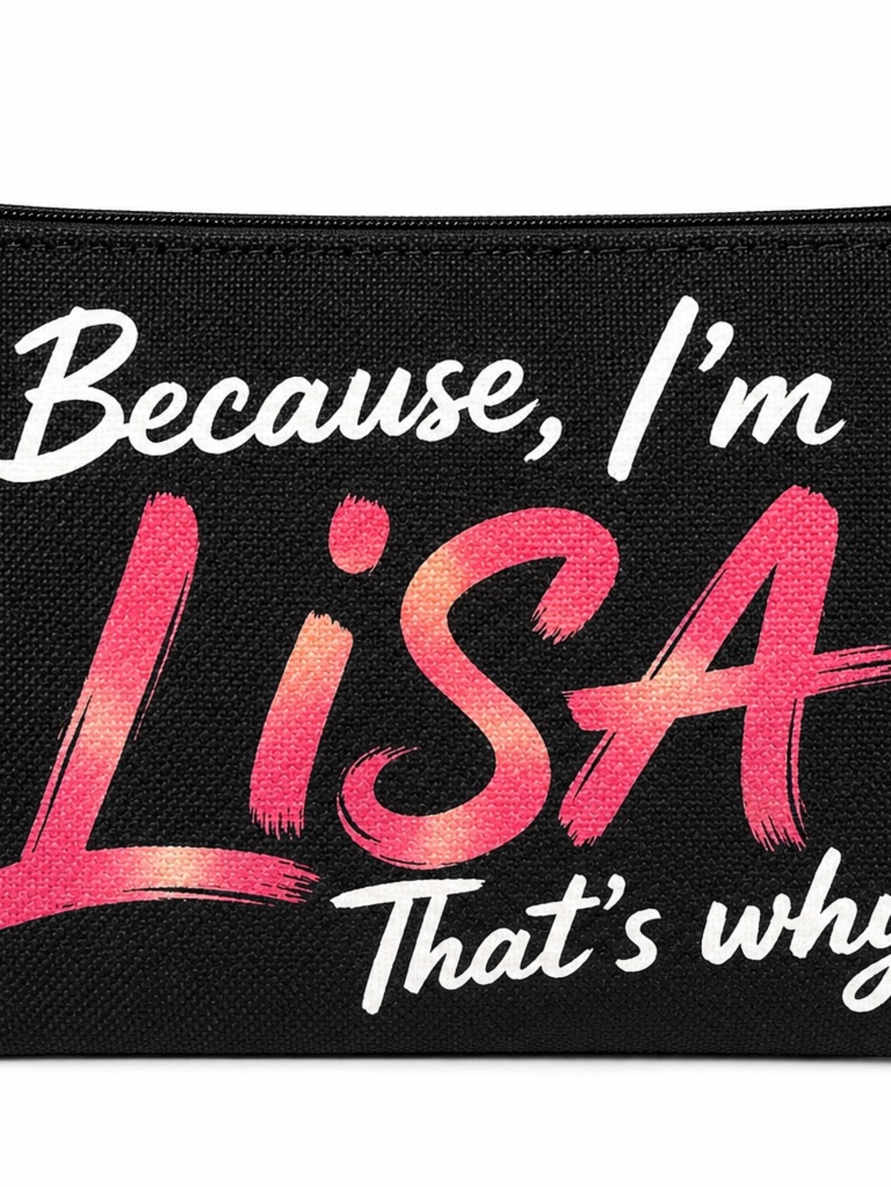 Because, I'm Lisa Black Canvas Cosmetic Pouch